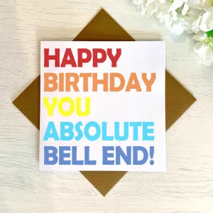 Happy Birthday You Absolute XXX - Greetings Card